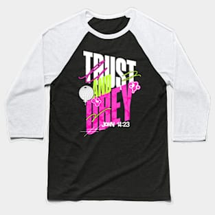 Trust And Obey Baseball T-Shirt